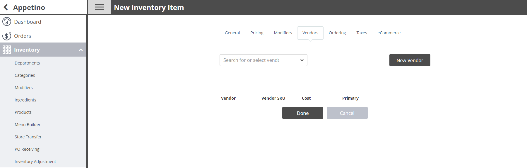 ui for creating a new inventory item: left sidebar navigation and top tabs (general, pricing, modifiers, vendors); search dropdown and a new vendor button; table headers vendor, vendor sku, cost, primary with done and cancel actions.