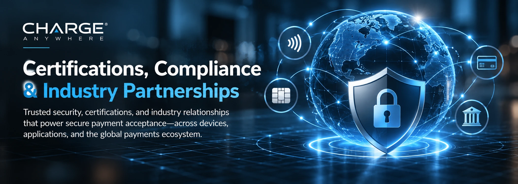 Secure Payments Global Connections | CHARGE Anywhere certifications, compliance & industry partnerships banner for charge anywhere, with a globe and shield iconography.